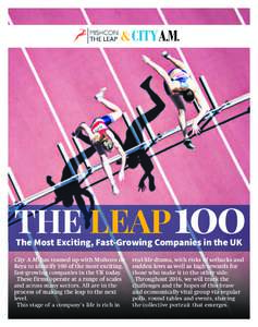 &  THE LEAP 100 The Most Exciting, Fast-Growing Companies in the UK  City A.M. has teamed up with Mishcon de