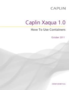 Caplin Xaqua 1.0 How To Use Containers October 2011 CONFIDENTIAL