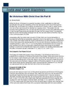 Be Victorious With Christ Over Sin Part III By Denise Bostic Within the Book of Romans is a powerful revelation of sin, justification by faith and sanctification through the indwelling of the Holy Spirit given to the Chu