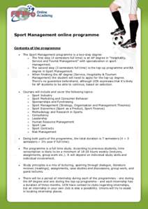 Sport Management online programme Contents of the programme  The Sport Management programme is a two-step degree: o The first step (4 semesters full time) is an AP degree in “Hospitality,