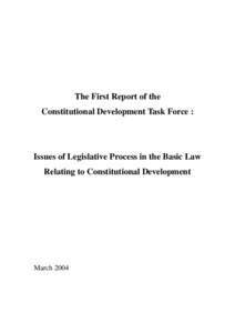 The First Report of the Constitutional Development Task Force : Issues of Legislative Process in the Basic Law Relating to Constitutional Development