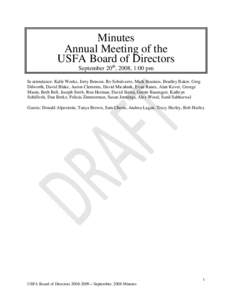 Minutes Annual Meeting of the USFA Board of Directors September 20th, 2008, 1:00 pm In attendance: Kalle Weeks, Jerry Benson, Ro Sobalvarro, Mark Stasinos, Bradley Baker, Greg Dilworth, David Blake, Aaron Clements, David