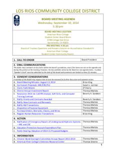 LOS RIOS COMMUNITY COLLEGE DISTRICT BOARD MEETING AGENDA Wednesday, September 10, 2014 5:30 pm BOARD MEETING LOCATION American River College