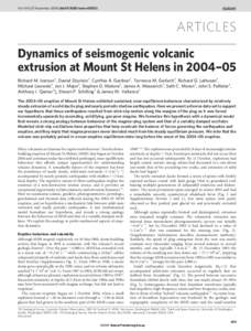 Vol 444 | 23 November 2006 | doi:[removed]nature05322  ARTICLES Dynamics of seismogenic volcanic extrusion at Mount St Helens in 2004–05 Richard M. Iverson1, Daniel Dzurisin1, Cynthia A. Gardner1, Terrence M. Gerlach1, 