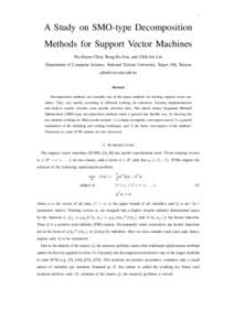 1  A Study on SMO-type Decomposition Methods for Support Vector Machines Pai-Hsuen Chen, Rong-En Fan, and Chih-Jen Lin Department of Computer Science, National Taiwan University, Taipei 106, Taiwan