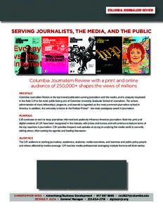 Serving Journalists, the Media, and the Public  Columbia Journalism Review with a print and online audience of 250,000+ shapes the views of millions Prestige. Columbia Journalism Review is the top brand/publication servi
