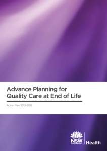 Advance Planning for Quality Care at End of Life Action Plan 2013–2018 NSW MINISTRY OF HEALTH 73 Miller Street