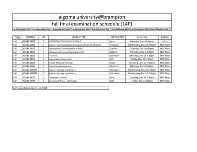 algoma university@brampton fall final examination schedule (14F) ALGOMAUNIVERSITYALGOMAUNIVERSITYALGOMAUNIVERSITYALGOMAUNIVERSITYALGOMAUNIVERSITYALGOMAUNIVERSITYALGOMAUNIVERSITYALGOMAUNIVERSITY TERM 14F