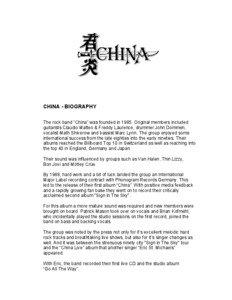 CHINA - BIOGRAPHY The rock band “China” was founded in[removed]Original members included guitarists Claudio Matteo & Freddy Laurence, drummer John Dommen,