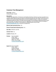 Customer Flow Management Issue Date: [removed]Contract Number: [removed]Description: The New York State Office of Temporary and Disability Assistance intends to purchase upgrades for an existing Q-Matic ticketing system pu