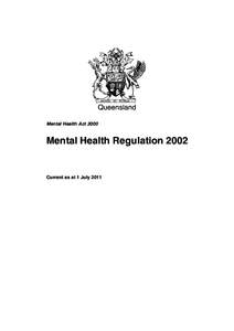 Queensland Mental Health Act 2000 Mental Health RegulationCurrent as at 1 July 2011