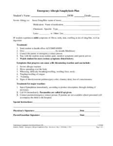 Emergency Allergic/Anaphylaxis Plan Student’s Name: ___________________________ DOB: ________Grade:______ Severe Allergy to: Insect Sting/Bite: name of insect___________ Medication: Name of medication______________