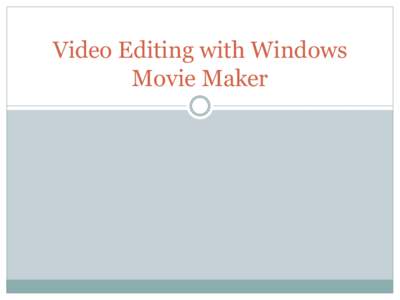 Video Editing with Windows Movie Maker Video Editing Options  Adobe Premiere  Very powerful, industry standard