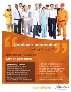Information Session! City of Edmonton Wednesday, April 15 Session starts at 2:00 p.m. Merhaba Boardroom Northgate Alberta Works Centre