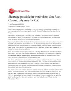 Shortage possible in water from San JuanChama; city may be OK By John Fleck / Journal Staff Writer Copyright © 2014 Albuquerque Journal Federal water managers, with little banked in their main reservoir and a sub-par sn