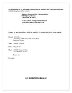 For information, or for individuals requiring special assistance due to physical impairment or disability, please call or contact: Alabama Department of Transportation 295 Highway 20 East Tuscumbia, Al[removed]ATTN: Judson