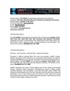 Festival Name: 18th UNAFF (United Nations Association Film Festival) Locations: Palo Alto, East Palo Alto, San Francisco and Stanford University Festival Dates: October 15-25, 2015 For more information: www.unaff.org E-m