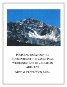 PROPOSAL TO EXTEND THE BOUNDARIES OF THE JAMES PEAK WILDERNESS AND TO CREATE AN ADJACENT SPECIAL PROTECTION AREA
