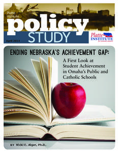 April[removed]Ending Nebraska’s Achievement Gap: A First Look at Student Achievement in Omaha’s Public and