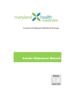 A service of the Maryland Health Benefit Exchange  Carrier Reference Manual Release