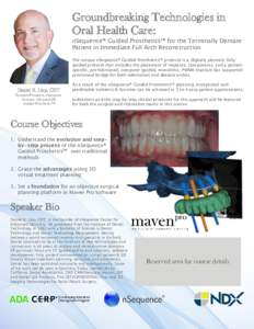 Groundbreaking Technologies in Oral Health Care: nSequence® Guided Prosthetics™ for the Terminally Dentate Patient in Immediate Full Arch Reconstruction The unique nSequence® Guided Prosthetics™ protocol is a digit