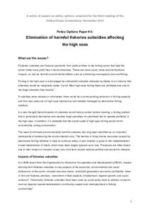 A series of papers on policy options, prepared for the third meeting of the Global Ocean Commission, November 2013 Policy Options Paper # 6:  Elimination of harmful fisheries subsidies affecting