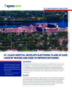 ST. CLOUD HOSPITAL CASE STUDY  ST. CLOUD HOSPITAL DEVELOPS ELECTRONIC PLANS OF CARE LIKED BY NURSES AND USED TO IMPROVE OUTCOMES OVERVIEW “We had to come up with a care plan