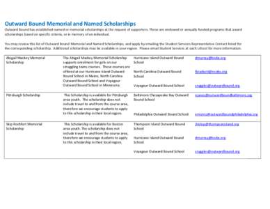 Outward Bound Memorial and Named Scholarships  Outward Bound has established named or memorial scholarships at the request of supporters. These are endowed or annually funded programs that award scholarships based on spe