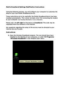 Mobile Broadband Settings Modification Instructions  Using the following process, you will configure your computer to customise the setup of your new Mobile Broadband service. These instructions are to be used after the 
