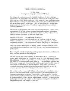 THREE COMMON AGEIST IDEAS by Mary Ablan Area Agencies on Aging Association of Michigan I‘m sitting in the conference room of a charitable foundation. My boss is making a presentation to the grants officer about the ben
