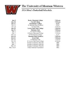 The University of Montana Western 2014 Men’s Basketball Schedule Jan. 8 Jan. 10 Jan. 17