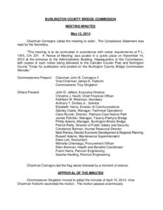 BURLINGTON COUNTY BRIDGE COMMISSION MEETING MINUTES May 13, 2014 Chairman Comegno called the meeting to order. The Compliance Statement was read by the Secretary. “This meeting is to be conducted in accordance with not