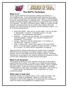 The RAFTs Technique What is it? This is a great strategy that integrates reading and writing in a non-traditional way. It asks that students take what they have read and create a new product that illustrates their depth 