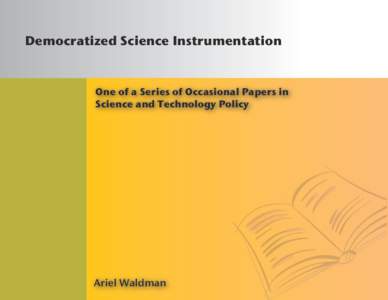 Democratized Science Instrumentation  One of a Series of Occasional Papers in Science and Technology Policy  Ariel Waldman