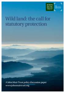Wild land: the call for statutory protection A John Muir Trust policy discussion paper www.johnmuirtrust.org