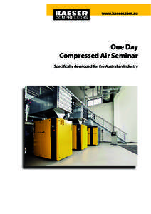 www.kaeser.com.au  One Day Compressed Air Seminar Specifically developed for the Australian Industry