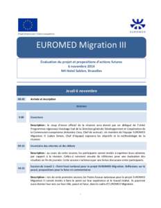Projet financé par l’Union européenne  EUROMED Migration III Évaluation du projet et propositions d’actions futures 6 novembre 2014 NH Hotel Sablon, Bruxelles