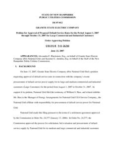 STATE OF NEW HAMPSHIRE PUBLIC UTILITIES COMMISSION DE[removed]GRANITE STATE ELECTRIC COMPANY Petition for Approval of Proposed Default Service Rates for the Period August 1, 2007 through October 31, 2007 for Large Commerc