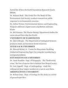 Partial list of Save the Earth Foundation Research Grants UCLA Dr. Richard Berk - The Center For The Study Of The Environment And Society conducts research on public response to environmental concerns. Dr. Arthur Weiner.