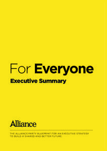 Executive Summary  THE ALLIANCE PARTY BLUEPRINT FOR AN EXECUTIVE STRATEGY TO BUILD A SHARED AND BETTER FUTURE.  Foreword by David