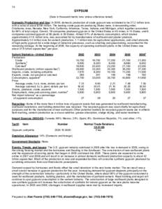 74  GYPSUM (Data in thousand metric tons unless otherwise noted) Domestic Production and Use: In 2006, domestic production of crude gypsum was estimated to be 21.2 million tons with a value of about $159 million. The lea