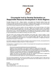 PRESS RELEASE  Circumpolar Inuit to Develop Declaration on Responsible Resource Development in Arctic Regions Thursday February 24, Ottawa, Canada – Inuit leaders from Greenland, Alaska, Russia, and Canada concl