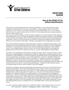 POSITION PAPER Use of the WISC-IV for Gifted Identification School districts use multi-faceted approaches to identify gifted students. Some states and districts employ comprehensive individual IQ tests as one of several 