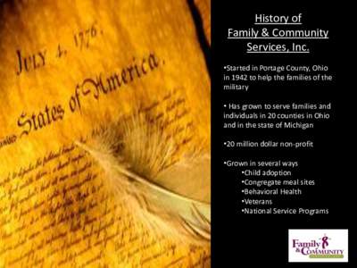 70 + years of serving the community  History of Family & Community Services, Inc. •Started in Portage County, Ohio