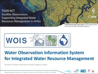 Funded by the European Space Agency’s (ESA) Strategic Initiative and run within the Data User Element programme WOIS Water Observation Information System for Integrated Water Resource Management