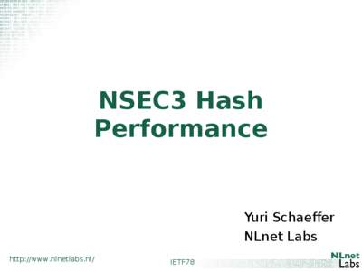 NSEC3 Hash Performance Yuri Schaeffer NLnet Labs http://www.nlnetlabs.nl/