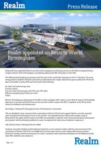 Press Release  Realm appointed on Resorts World, Birmingham Genting UK have appointed Realm to provide asset management and leasing services on the £150m integrated leisure complex, Resorts World, Birmingham, immediatel