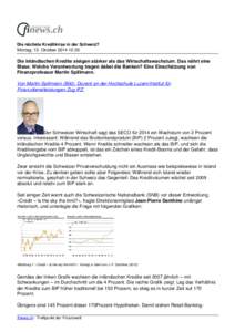 Die nächste Kreditkrise in der Schweiz? Montag, 13. Oktober[removed]:33 Die inländischen Kredite steigen stärker als das Wirtschaftswachstum. Das nährt eine Blase. Welche Verantwortung tragen dabei die Banken? Eine Ei