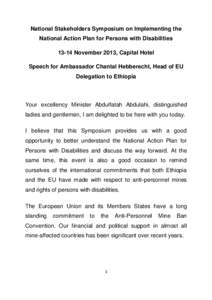 National Stakeholders Symposium on Implementing the National Action Plan for Persons with Disabilities[removed]November 2013, Capital Hotel Speech for Ambassador Chantal Hebberecht, Head of EU Delegation to Ethiopia