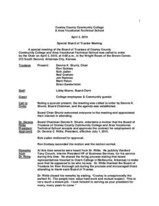 1 Cowley County Community College & Area Vocational-Technical School April 3, 2015 Special Board of Trustee Meeting A special meeting of the Board of Trustees of Cowley County